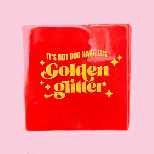 Quote Tegel - It's not dog hair, it's Golden glitter