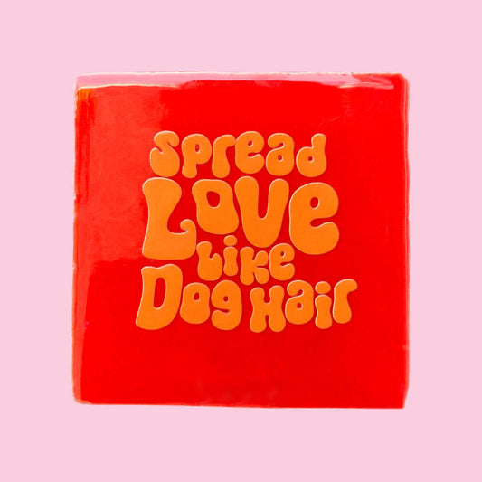 Quote Tegel - Spread love like dog hair- 10x10 cm